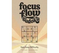 Focus Flow Sudoku Puzzle Book for Adults - Very Easy Difficulty: Quick Gentle Sudoku Puzzles | Easy Flow State & Calm Focus Builder | 6x9 inches, 110 Pages | 50+ Puzzles | Solutions Included