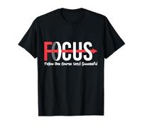 Focus Follow One Course Until Successful Motivational Funny T-Shirt
