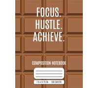 FOCUS. HUSTLE. ACHIEVE.: Chocolate Bar Composition Notebook | Motivational College Ruled Journal for Students and Professionals | 7.5 x 9.75 Inches | ... | Sweet Inspiration for Everyday Writing