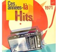 Focus, Isaac Hayes, Ten Years After, Ike &Tina Turner, John Kongos, Bill & Buster, Danyel Gérard - Ces Années-Là Hits 1971 - N°7