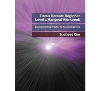 Focus Korean: Beginner Level 1 Hangeul Workbook: Essential Writing Practice for Korean Beginners
