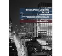 Focus Korean: Beginner Level 1: Learn Korean Step by Step with Video Lessons - Start Reading, Writing, and Speaking from Day One