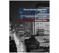 Focus Korean: Beginner Level 1: Learn Korean Step By Step With Video Lessons Start Reading, Writing, And Speaking From Day One (Thekoreantutor.Com ... Learning Systemfrom Hangeul To Fluency.)