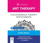 Focus Mandala Therapy for Students: Managing exam anxiety, concentration, ADHD, creativity and regulation (School Edition)
