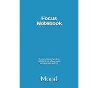 Focus Notebook: A clean, distraction-free notebook for school, work and everyday writing