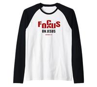 Focus on Jesus - Christian Faith Inspirational Reminder Manche Raglan
