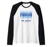 Focus on Jesus - Christian Faith Inspirational Reminder Manche Raglan