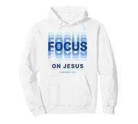 Focus on Jesus - Christian Faith Inspirational Reminder Sweat à Capuche