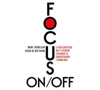 Focus On/Off La guía científica que te ayudará a mejorar tu concentración y rendir más - Oscar De Bos - Ediciones Península - ebook (ePub) - Livre