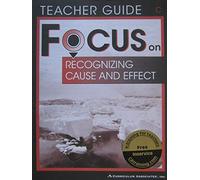 Focus on Recognizing Cause and Effect C Teacher Guide