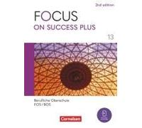 Focus On Success Plus B2/C1: 13. Jahrgangsstufe - Berufliche Oberschule: Fos/Bos 2024 - Schulbuch Mit Audios Und Videos