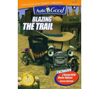 Focus on the Family Presents Auto-B-Good: Blazing the Trail