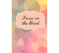 Focus on the Good: GIFT Journal for friends and family that want to jot down the positive things in life.
