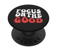 Focus on The Good Inspirational Citation Positive Mental Health PopSockets PopGrip Adhésif