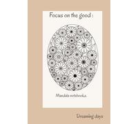 Focus on the good.: Mandala notebook greats to practice meditation and increase mindfulness.