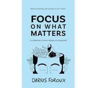 Focus on What Matters: A Collection of Stoic Letters on Living Well