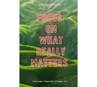 Focus on what really matters: Student Notebook (6x9, Lined, 110 Pages) - Study Notes & Class Notes