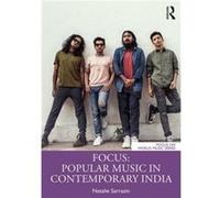Focus Popular Music in Contemporary India by Sarrazin & Natalie The College at Brockport & SUNY & USA Sarrazin Natalie The College at Brockport SUNY USA (Auteur)