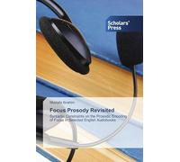 Focus Prosody Revisited: Syntactic Constraints on the Prosodic Encoding of Focus in Selected English Audiobooks