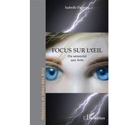 Isabelle Papieau – Focus sur l’œil : Du sensoriel aux Arts – Broché