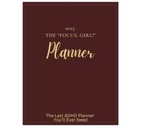 Focus & Thrive 2025 Planner: Manage Time, Track Goals, and Boost Productivity: Designed to Simplify Your Life and Track Personal Growth