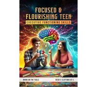 Focused and Flourishing TEEN: Executive Functioning Skills [Bring On The Tools]