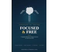 Focused and Free: A Cognitive Behavioral Therapy Workbook for Adults with ADHD