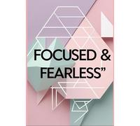 Focused & Fearless: Break Limits, Build Confidence, and Make It Happen: Your Space to Plan, Reflect, and Grow - 7 x 10 Inches, 100 Pages