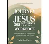 Focused Knowledge from A Journey with Jesus 365 Devotions for Women: Daily Devotions to Deepen Your Walk and Renew Your Heart