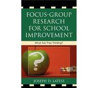 FocusGroup Research for School Improvement by Joseph D. Latess Joseph D. Latess (Auteur)