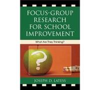 FocusGroup Research for School Improvement by Joseph D. Latess Joseph D. Latess (Auteur)