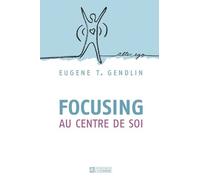 Focusing Au Centre De Soi