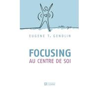 Focusing au centre de soi