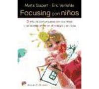 Focusing Con Niños. El Arte De Comunicarse Con Los Niños Y Los Adolescentes En El Colegio Y En Casa - Stapert, Marta y Verliefde Eric Stapert, Marta Y Verliefde Eric (Auteur)