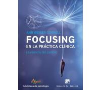 Focusing en la práctica clínica. La esencia del cambio