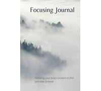 Focusing Journal: A journal for recording discoveries from Focusing in partnerships or alone