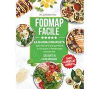 Fodmap Facile: La Guida Completa per Liberarti dal Gonfiore e Ritrovare il Benessere Intestinale: Scopri Come Eliminare il Disagio con Ricette ... e Strategie Efficaci per un Intestino Felice