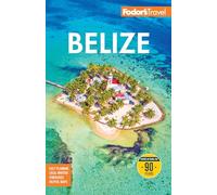 Fodor's Belize: With a Side Trip to Guatemala