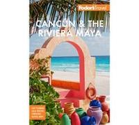 Fodors Cancn The Riviera Maya With Tulum Cozumel and the Best of the Yucatn by Fodors Travel Guides Fodor's Travel Guides (Auteur)