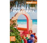 Fodor's Cancún & the Riviera Maya