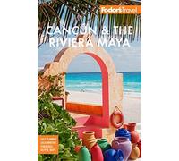 Fodor's Cancún & The Riviera Maya