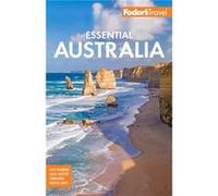 Fodors Essential Australia by Fodors Travel Guides Fodors Travel Guides (Auteur)