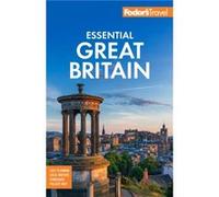 Fodors Essential Great Britain by Fodors Travel Guides Fodors Travel Guides (Auteur)