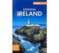 Fodors Essential Ireland 2024 by Fodors Travel Guides Fodors Travel Guides (Auteur)