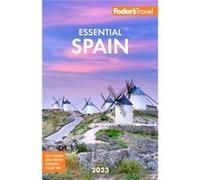 Fodors Essential Spain by Fodors Travel Guides Fodors Travel Guides (Auteur)