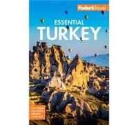 Fodors Essential Turkey by Fodors Travel Guides Fodors Travel Guides (Auteur)