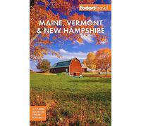 Fodor's Maine, Vermont, & New Hampshire: With the Best Fall Foliage Drives & Scenic Road Trips