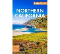 Fodors Northern California by Fodors Travel Guides Fodors Travel Guides (Auteur)
