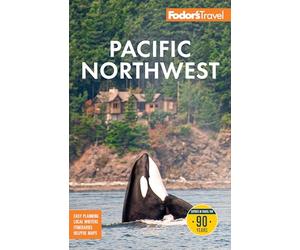 Fodor's Pacific Northwest: with Portland, Seattle, Vancouver & the Best Road Trips