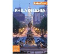 Fodors Philadelphia with Valley Forge Bucks County the Brandywine Valley and Lancaster County by Fodors Travel Guides Fodors Travel Guides (Auteur)